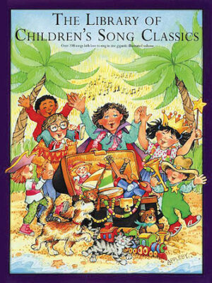 The Library of Children’s Song Classics The Library of Children’s Song Classics