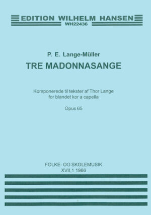 P.E. Lange-Muller: Tre Madonna Sange Op.65 P.E. Lange-Muller: Tre Madonna Sange Op.65