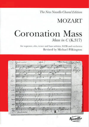 W.A. Mozart: Coronation Mass: Mass In C K.317 (Vocal Score) W.A. Mozart: Coronation Mass: Mass In C K.317 (Vocal Score)