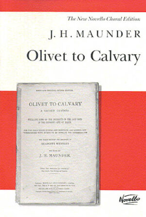 J.H. Maunder: Olivet To Calvary J.H. Maunder: Olivet To Calvary