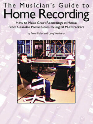 The Musicians Guide to Home Recording The Musicians Guide to Home Recording