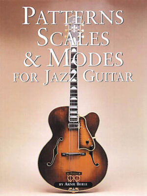 Patterns, Scales & Modes for Jazz Guitar Patterns, Scales & Modes for Jazz Guitar