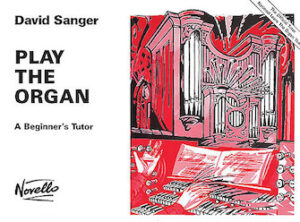 Play the Organ – A Beginner’s Tutor Play the Organ – A Beginner’s Tutor