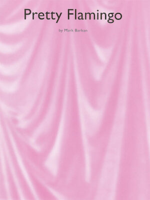 Mark Barkan: Pretty Flamingo Mark Barkan: Pretty Flamingo