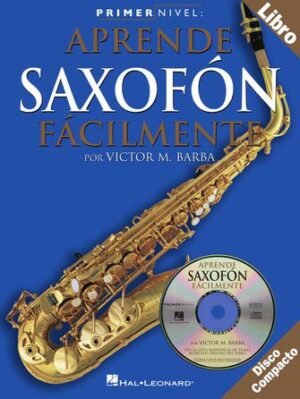 Primer Nivel: Aprende Saxofon Facilmente Primer Nivel: Aprende Saxofon Facilmente