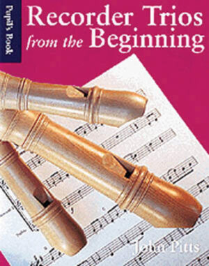 Recorder Trios From The Beginning: Pupil’s Book Recorder Trios From The Beginning: Pupil’s Book