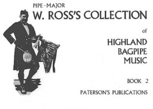 W. Ross’s Collection of Highland Bagpipe Music W. Ross’s Collection of Highland Bagpipe Music
