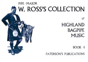 W. Ross’s Collection of Highland Bagpipe Music – Book 4 W. Ross’s Collection of Highland Bagpipe Music – Book 4