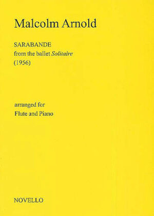 Malcolm Arnold: Sarabande For Flute And Piano (Solitaire) Malcolm Arnold: Sarabande For Flute And Piano (Solitaire)