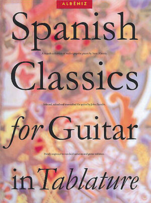 Spanish Classics for Guitar in Tablature Spanish Classics for Guitar in Tablature