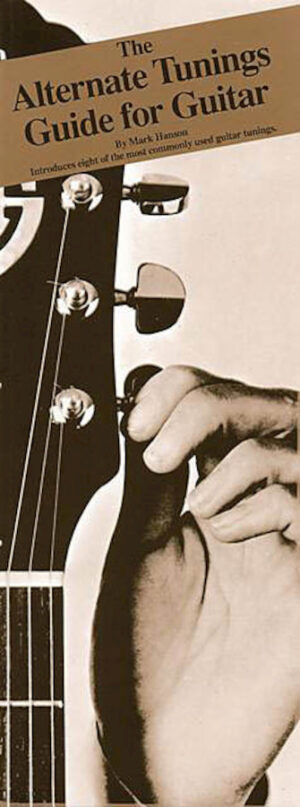 The Alternate Tunings Guide for Guitar The Alternate Tunings Guide for Guitar