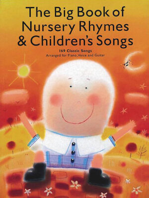 The Big Book of Nursery Rhymes and Children’s Songs The Big Book of Nursery Rhymes and Children’s Songs
