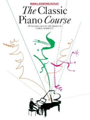 The Classic Piano Course Book 1: Starting to Play The Classic Piano Course Book 1: Starting to Play