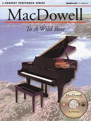 MacDowell: To a Wild Rose MacDowell: To a Wild Rose