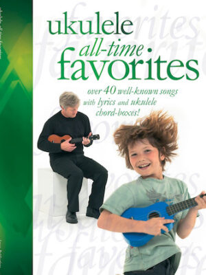 Ukulele All-Time Favorites Ukulele All-Time Favorites