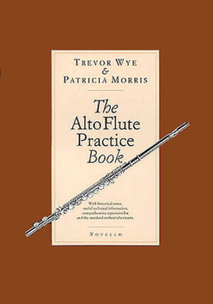 The Alto Flute Practice Book The Alto Flute Practice Book