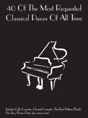40 of the Most Requested Classical Pieces of All Time 40 of the Most Requested Classical Pieces of All Time