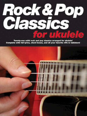 Rock & Pop Classics for Ukulele Rock & Pop Classics for Ukulele