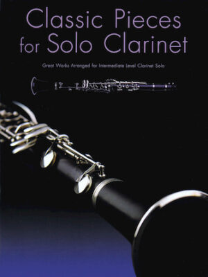 Classic Pieces for Solo Clarinet Classic Pieces for Solo Clarinet