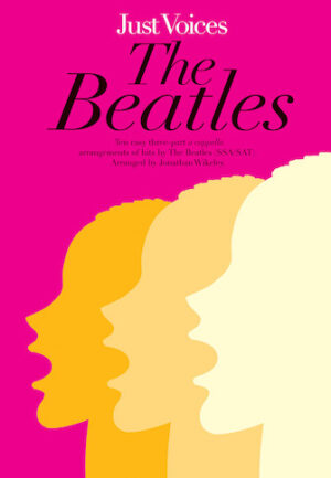 Just Voices: The Beatles Vocal Score Ssa Or Sat And Piano Just Voices: The Beatles Vocal Score Ssa Or Sat And Piano