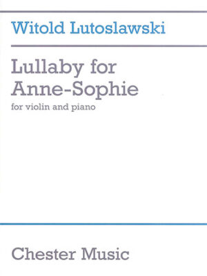Witold Lutoslawski – Lullaby for Anne-Sophie Witold Lutoslawski – Lullaby for Anne-Sophie