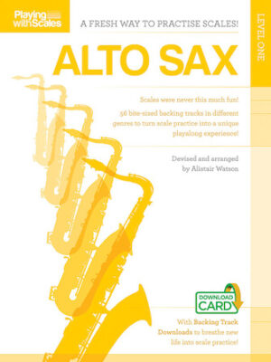 Playing with Scales: Alto Sax Playing with Scales: Alto Sax