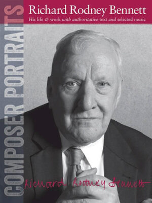 Composer Portraits: Richard Rodney Bennett Composer Portraits: Richard Rodney Bennett