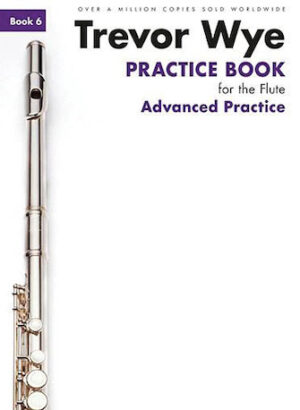 Practice Book for the Flute – Book 6: Advanced Practice – Revised Edition Practice Book for the Flute – Book 6: Advanced Practice – Revised Edition