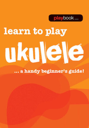 Playbook – Learn to Play Ukulele Playbook – Learn to Play Ukulele