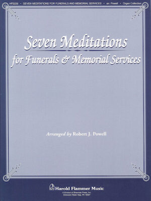 Seven Meditations for Funerals and Memorial Services Seven Meditations for Funerals and Memorial Services