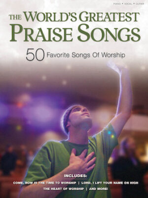The World’s Greatest Praise Songs The World’s Greatest Praise Songs