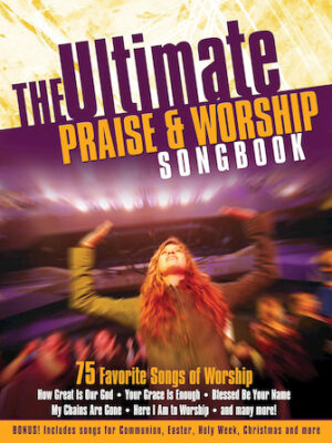 Ultimate Praise & Worship Songbook Ultimate Praise & Worship Songbook