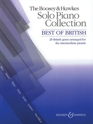 The Boosey & Hawkes Solo Piano Collection – Best of British The Boosey & Hawkes Solo Piano Collection – Best of British