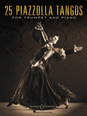25 Piazzolla Tangos for Trumpet and Piano 25 Piazzolla Tangos for Trumpet and Piano