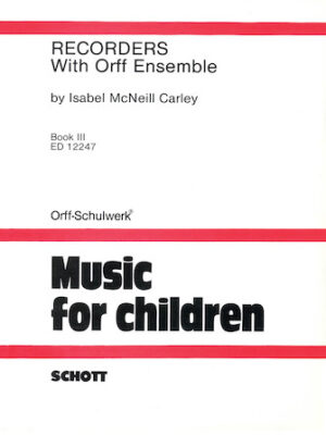 Recorders with Orff Ensemble – Book 3 Recorders with Orff Ensemble – Book 3