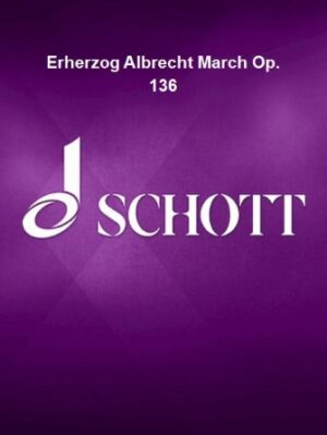 Erherzog Albrecht March Op. 136 Erherzog Albrecht March Op. 136