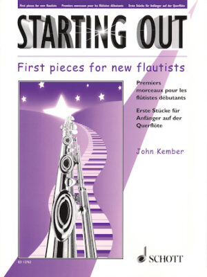 Starting Out – First Pieces for New Flautists Starting Out – First Pieces for New Flautists