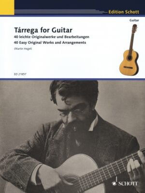 Tárrega for Guitar – 40 Easy Original Works and Arrangements Tárrega for Guitar – 40 Easy Original Works and Arrangements