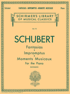 Fantasias, Impromptus, Moments Musicaux Fantasias, Impromptus, Moments Musicaux