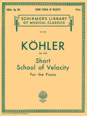 Short School of Velocity Without Octaves, Op. 242 Short School of Velocity Without Octaves, Op. 242