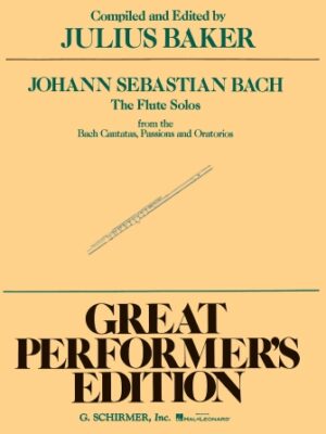 Flute Solos from the Bach Cantatas, Passions and Oratorios Flute Solos from the Bach Cantatas, Passions and Oratorios