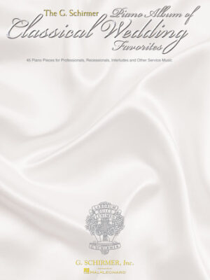 The G. Schirmer Piano Album of Wedding Classics The G. Schirmer Piano Album of Wedding Classics