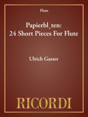 Papierblüten: 24 Short Pieces For Flute Papierblüten: 24 Short Pieces For Flute