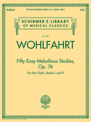 Franz Wohlfahrt – Fifty Easy Melodious Studies for the Violin, Op. 74, Books 1 and 2 Franz Wohlfahrt – Fifty Easy Melodious Studies for the Violin, Op. 74, Books 1 and 2