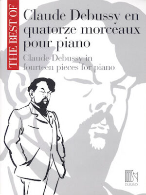 The Best of Claude Debussy: Fourteen Pieces for Piano The Best of Claude Debussy: Fourteen Pieces for Piano