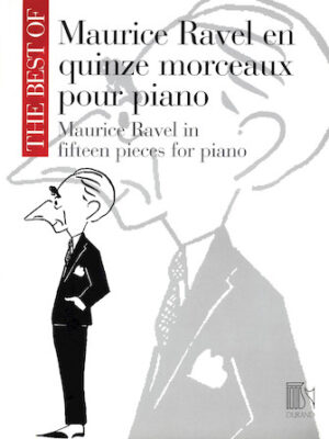 The Best of Maurice Ravel: Fifteen Pieces for Piano The Best of Maurice Ravel: Fifteen Pieces for Piano