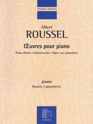 Albert Roussel – Piano Works Albert Roussel – Piano Works