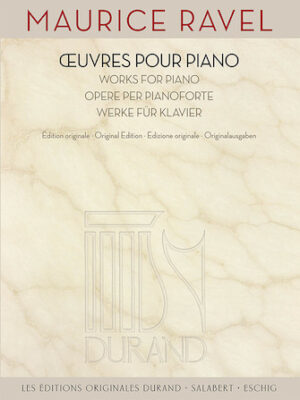 Maurice Ravel – Works for Piano Maurice Ravel – Works for Piano