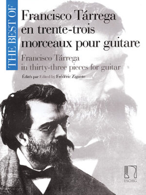 The Best of Francisco Tárrega in 33 Pieces for Guitar The Best of Francisco Tárrega in 33 Pieces for Guitar