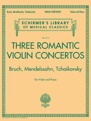 Three Romantic Violin Concertos: Bruch, Mendelssohn, Tchaikovsky Three Romantic Violin Concertos: Bruch, Mendelssohn, Tchaikovsky